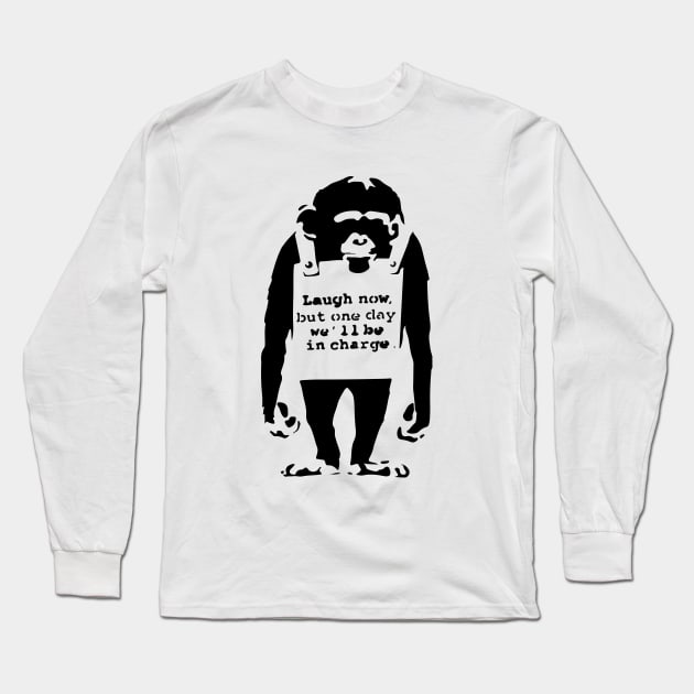 BANKSY Monkey Laugh Now But One Day We'll Be In Charge Long Sleeve T-Shirt by inkstyl